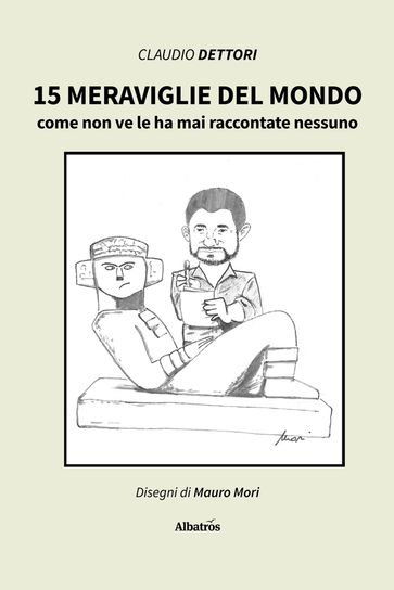 15 meraviglie del mondo come non ve le ha mai raccontate nessuno