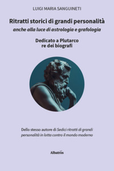Ritratti storici di grandi personalità anche alla luce di astrologia e grafologia