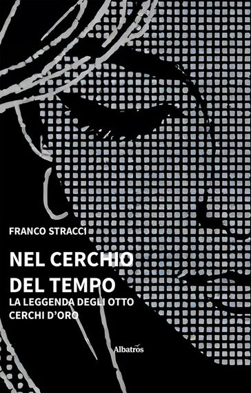 Nel cerchio del tempo. La leggenda degli otto cerchi d'oro