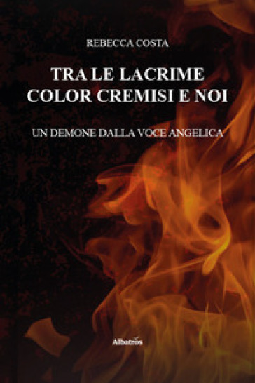 Tra le lacrime color cremisi e noi. Un demone dalla voce angelica