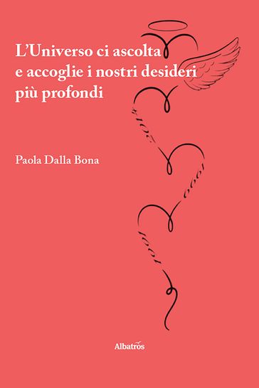 L'Universo ci ascolta e accoglie i nostri desideri più profondi