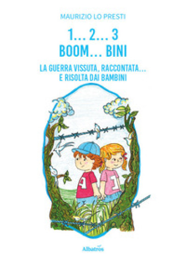 1... 2... 3 boom... bini. La guerra vissuta raccontata... e risolta dai bambini