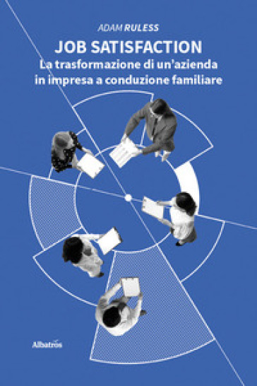 Job satisfaction. La trasformazione di un'azienda in impresa a conduzione familiare