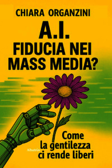 A.I. Fiducia nei mass media? Come la gentilezza ci rende liberi