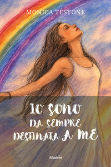Io sono da sempre destinata a me