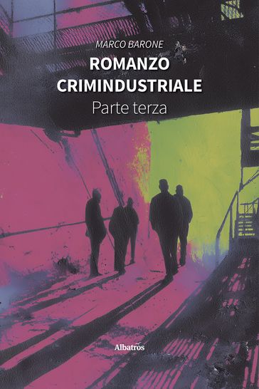 Romanzo Crimindustriale. Parte terza