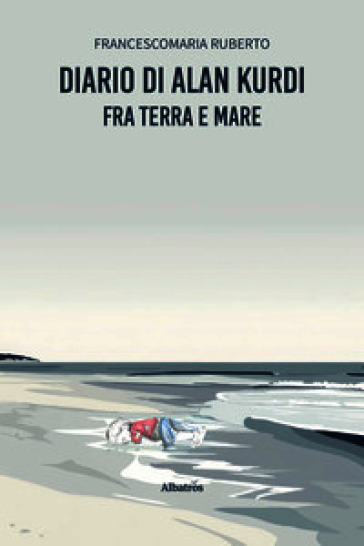 Diario di Alan Kurdi. Fra terra e mare