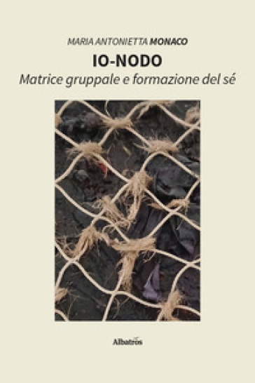 Io-nodo. Matrice gruppale e formazione del sé