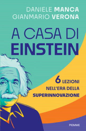 A casa di Einstein. 6 lezioni nell'era della Superinnovazione