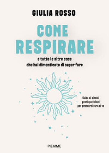COME RESPIRARE E TUTTE LE ALTRE COSE CHE