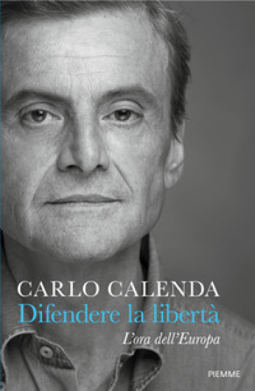 Difendere la libertà. L'ora dell'Europa