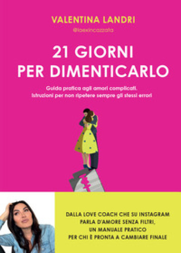 21 GIORNI PER DIMENTICARLO. GUIDA PRATIC