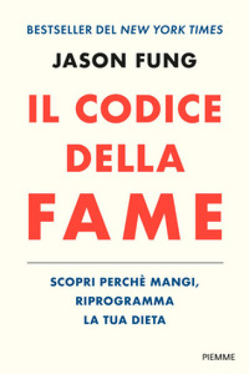 Il codice della fame. Scopri perché mangi, riprogramma la tua dieta