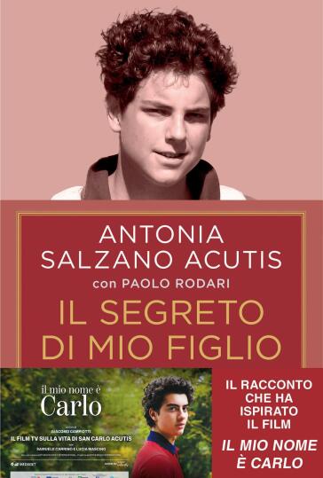 Il segreto di mio figlio. Come Carlo Acutis è diventato santo. Ediz. tie-in