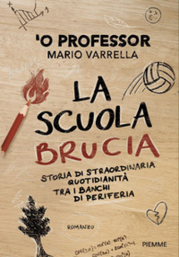LA SCUOLA BRUCIA. STORIA DI STRAORDINARI