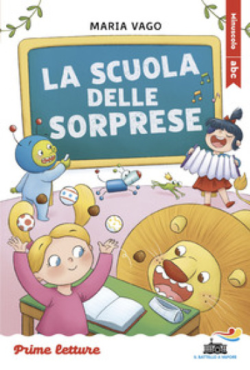 La scuola delle sorprese. Stampatello maiuscolo a leggibilità facilitata. Ediz. a colori