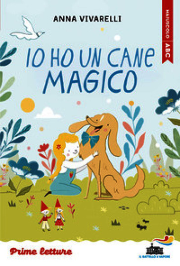 Io ho un cane magico. Stampatello maiuscolo. Ediz. ad alta leggibilità