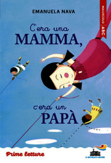 C'ERA UNA MAMMA, C'ERA UN PAP&Agrave;... STAMPA