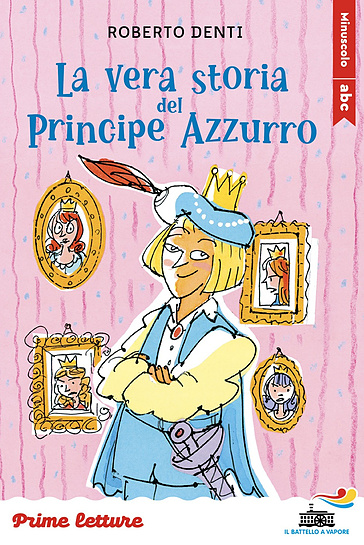 La vera storia del Principe Azzurro. Stampatello minuscolo a leggibilità facilitata. Ediz. a colori