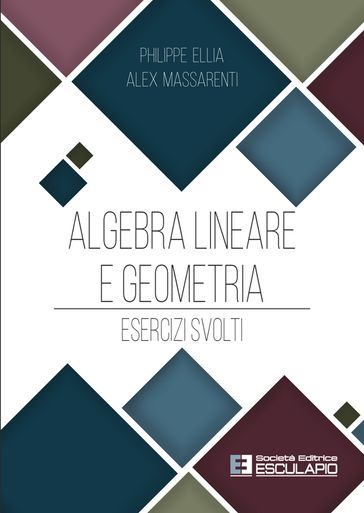Algebra Lineare e Geometria. Esercizi svolti