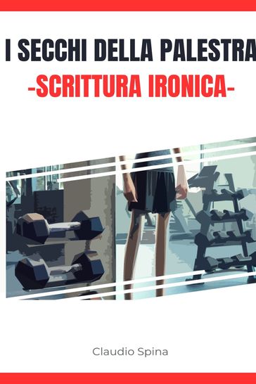 I Secchi della Palestra, Scrittura Ironica