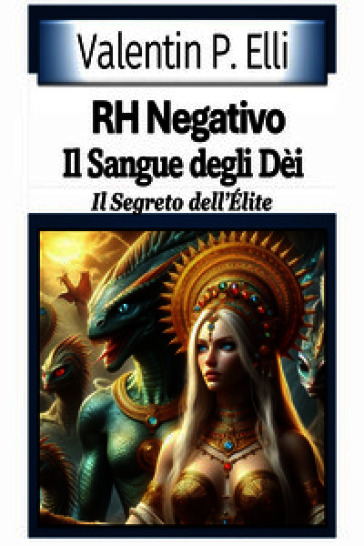 RH negativo. Il sangue degli dèi. Il segreto dell'élite