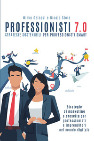 Professionisti 7.0. Strategie sostenibili per professionisti smart