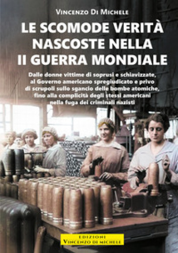 Le scomode verità nascoste nella II Guerra mondiale