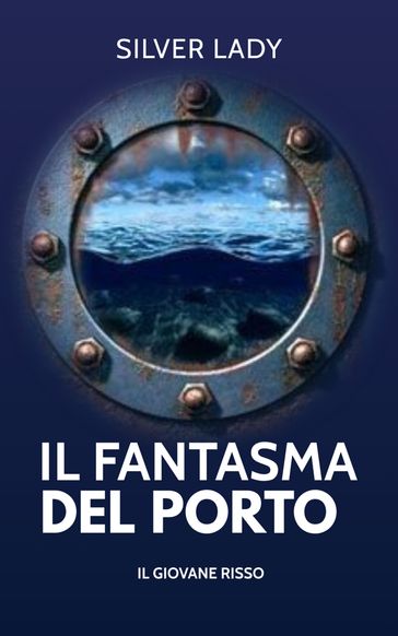 Il fantasma del porto. Il giovane Risso.
