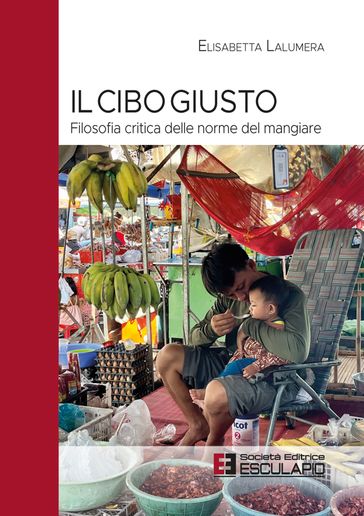 Il Cibo Giusto. Filosofia critica delle norme del mangiare