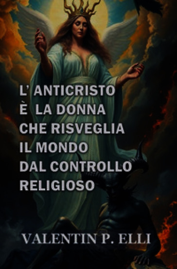 L'anticristo è la donna che risveglia il mondo dal controllo religioso