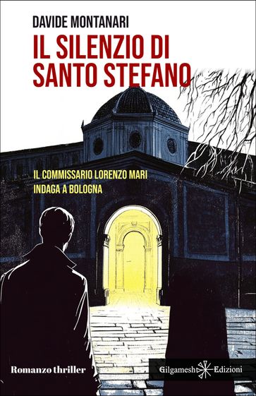 Il silenzio di Santo Stefano: Il commissario Lorenzo Mari indaga a Bologna