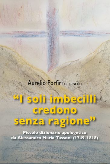 "I soli imbecilli credono senza ragione"