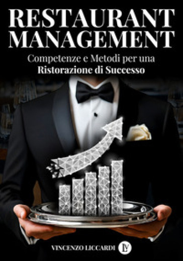 Restaurant management. Competenze e metodi per una ristorazione di successo