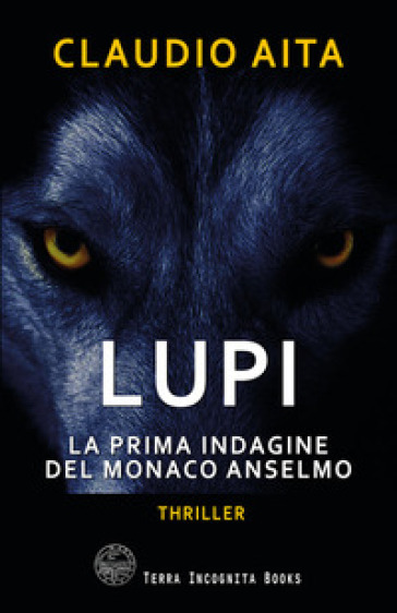 Lupi. La prima indagine del monaco Anselmo