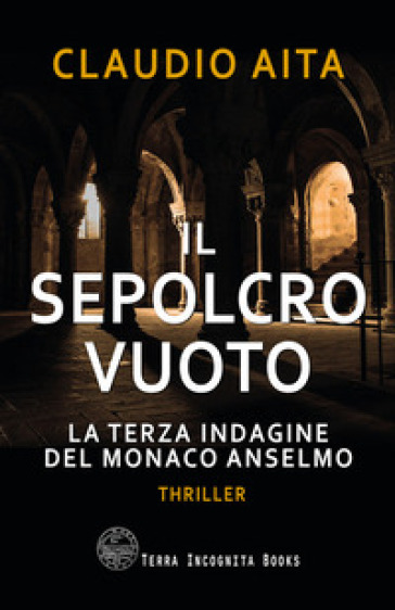 Il sepolcro vuoto. La terza indagine del monaco Anselmo
