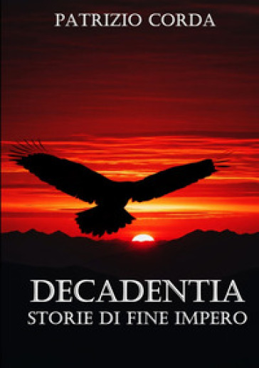 Decadentia. Storie di fine impero. Nuova ediz.