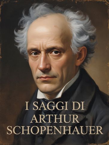 I saggi di Arthur Schopenhauer (tradotto)