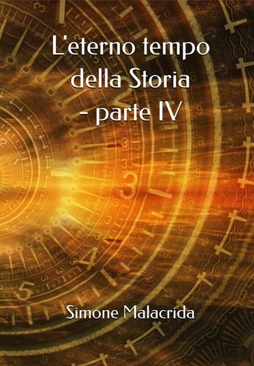 L'eterno tempo della Storia - parte IV