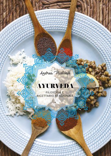 Ayurveda, Filosofia e Ricettario Stagionale
