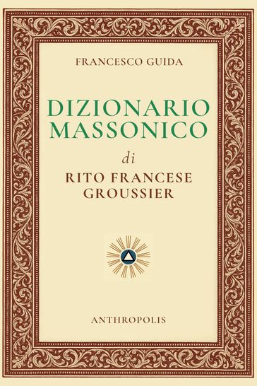 Dizionario Massonico di Rito Francese Groussier
