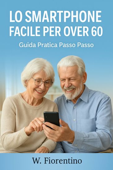 Lo Smartphone Facile Per Over 60