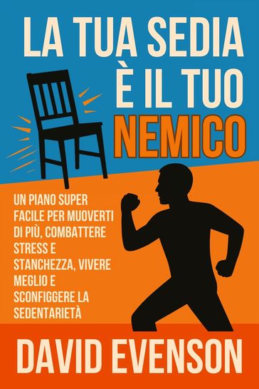 La Tua Sedia è il Tuo Nemico