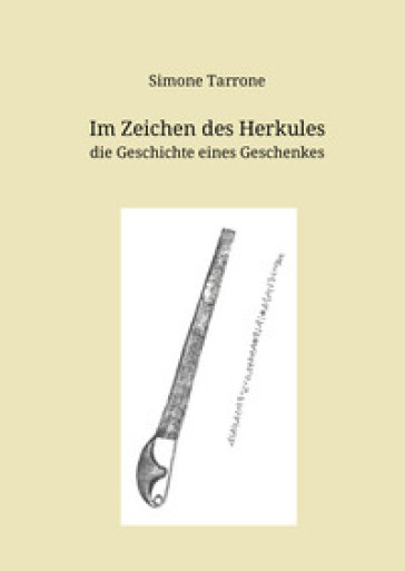 Im Zeichen des Herkules. Die Geschichte eines Geschenkes. Nuova ediz.