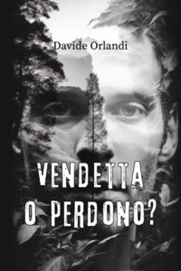 Vendetta o perdono?