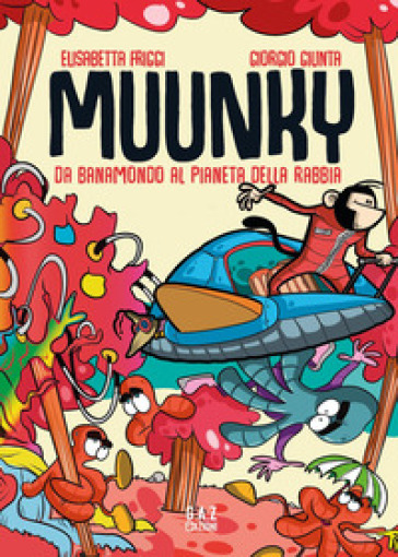 Muunky. Da Banamondo al pianeta della rabbia