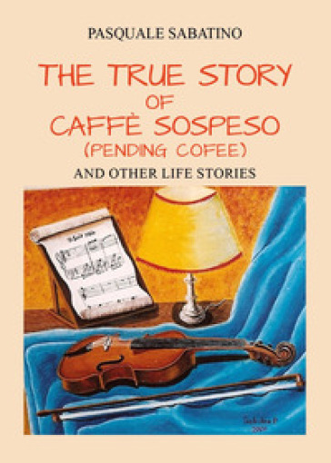 The true story of Caffè Sospeso (pending coffee) and other life stories