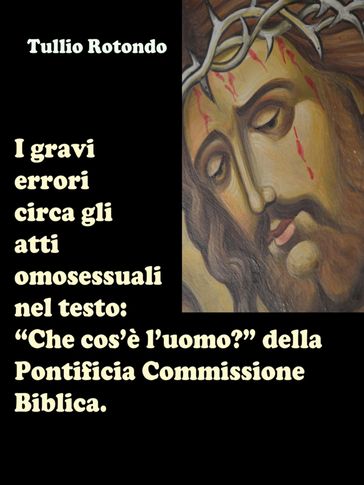 I gravi errori circa gli atti omosessuali nel testo "Che cos'è l'uomo?" della Pontificia Commissione Biblica.