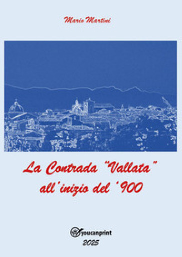 La contrada «Vallata» all'inizio del '900