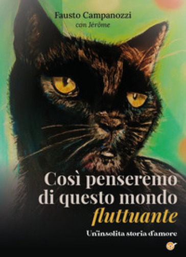 Così penseremo di questo mondo fluttuante